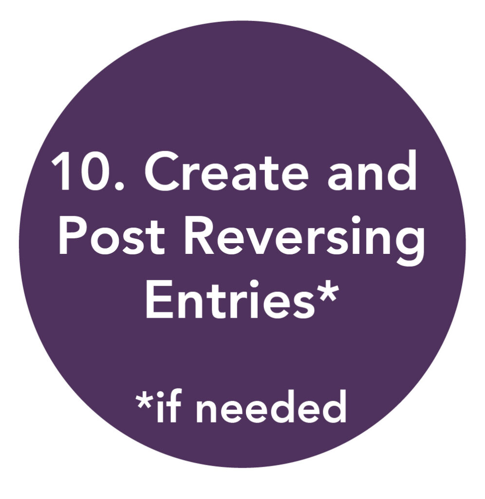 Step 10. Create and Post Reversing Entries, if needed.